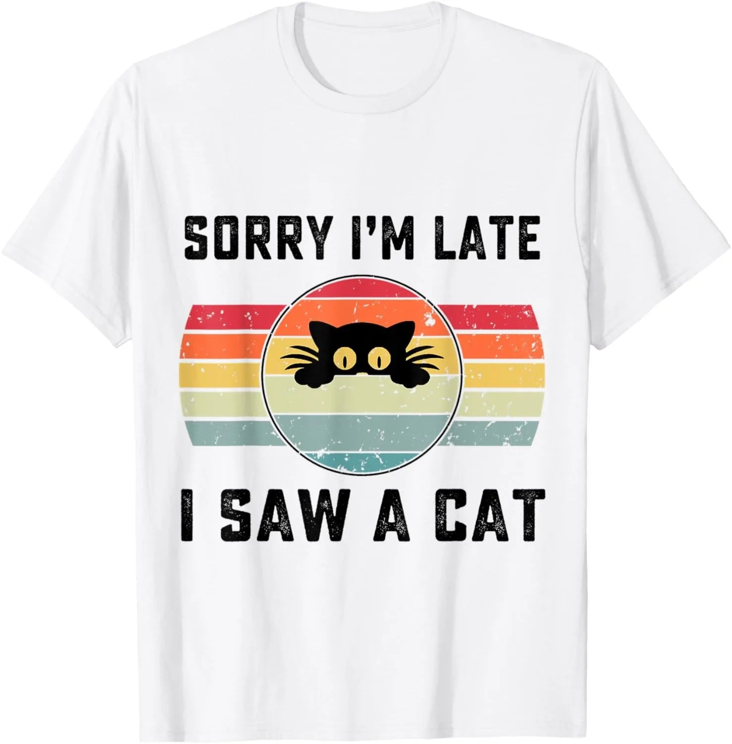 Funny Cats Sorry I Am Late I Saw A Cat T-Shirt Original Design Home Joke Streetswear Men Clothing Oversized T Shirt