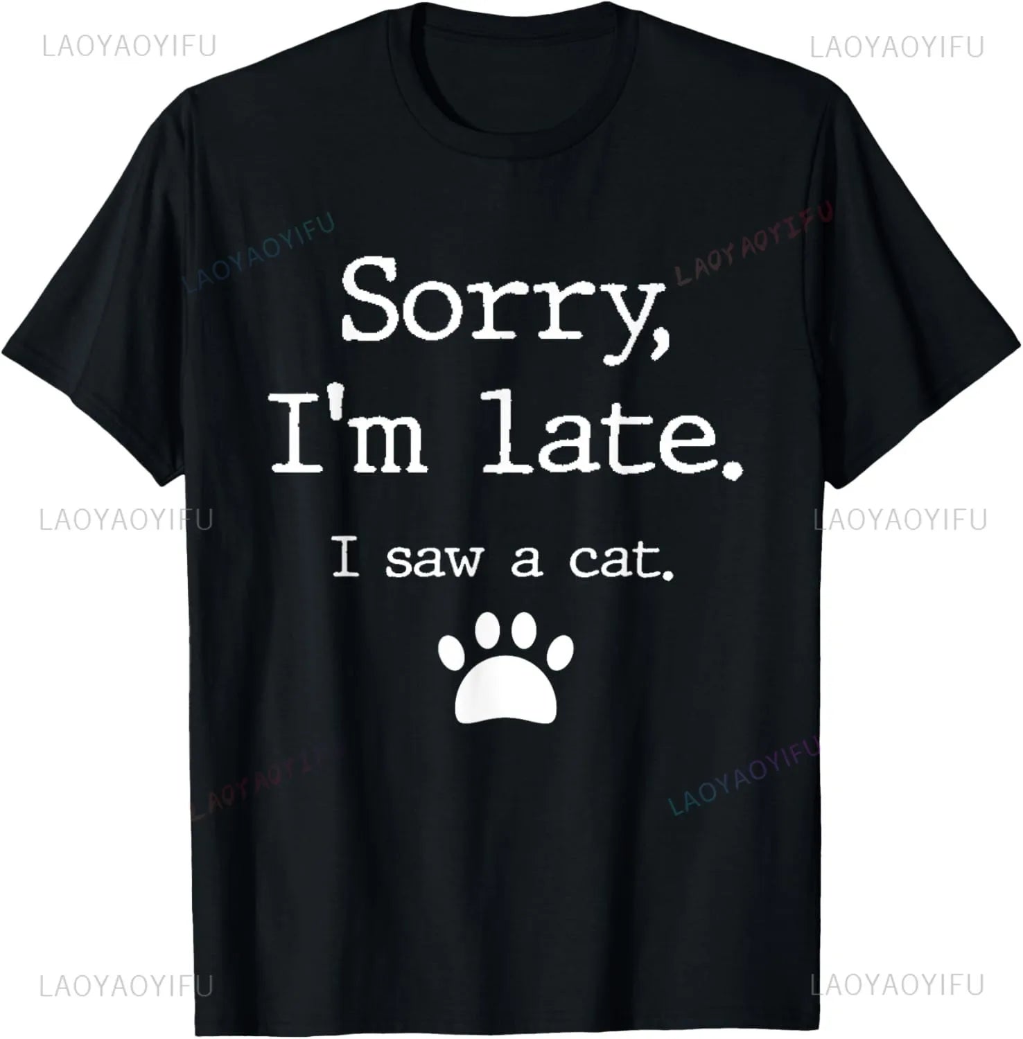 Funny Cats Sorry I Am Late I Saw A Cat T-Shirt Original Design Home Joke Streetswear Men Clothing Oversized T Shirt